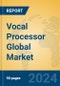 Vocal Processor Global Market Insights 2024, Analysis and Forecast to 2029, by Manufacturers, Regions, Technology, Application - Product Thumbnail Image