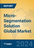 Micro-Segmentation Solution Global Market Insights 2024, Analysis and Forecast to 2029, by Market Participants, Regions, Technology, Application- Product Image