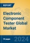 Electronic Component Tester Global Market Insights 2024, Analysis and Forecast to 2029, by Manufacturers, Regions, Technology, Application - Product Image