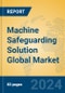 Machine Safeguarding Solution Global Market Insights 2024, Analysis and Forecast to 2029, by Manufacturers, Regions, Technology, Application - Product Thumbnail Image