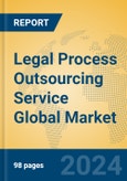 Legal Process Outsourcing Service Global Market Insights 2024, Analysis and Forecast to 2029, by Market Participants, Regions, Technology, Application- Product Image