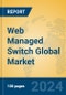 Web Managed Switch Global Market Insights 2024, Analysis and Forecast to 2029, by Manufacturers, Regions, Technology, Application - Product Thumbnail Image