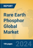 Rare Earth Phosphor Global Market Insights 2024, Analysis and Forecast to 2029, by Manufacturers, Regions, Technology, Application- Product Image