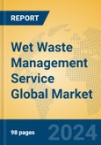 Wet Waste Management Service Global Market Insights 2024, Analysis and Forecast to 2029, by Market Participants, Regions, Technology, Application- Product Image