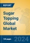 Sugar Topping Global Market Insights 2024, Analysis and Forecast to 2029, by Manufacturers, Regions, Technology, Application - Product Image
