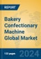Bakery Confectionary Machine Global Market Insights 2024, Analysis and Forecast to 2029, by Manufacturers, Regions, Technology, Application - Product Image