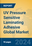 UV Pressure Sensitive Laminating Adhesive Global Market Insights 2024, Analysis and Forecast to 2029, by Manufacturers, Regions, Technology, Application- Product Image