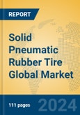 Solid Pneumatic Rubber Tire Global Market Insights 2024, Analysis and Forecast to 2029, by Manufacturers, Regions, Technology, Application- Product Image