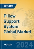 Pillow Support System Global Market Insights 2024, Analysis and Forecast to 2029, by Manufacturers, Regions, Technology, Application- Product Image