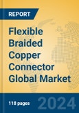 Flexible Braided Copper Connector Global Market Insights 2024, Analysis and Forecast to 2029, by Manufacturers, Regions, Technology, Application- Product Image