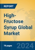 High-Fructose Syrup Global Market Insights 2024, Analysis and Forecast to 2029, by Manufacturers, Regions, Technology, Application- Product Image