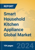 Smart Household Kitchen Appliance Global Market Insights 2024, Analysis and Forecast to 2029, by Manufacturers, Regions, Technology, Application- Product Image