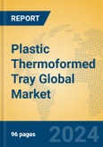 Plastic Thermoformed Tray Global Market Insights 2024, Analysis and Forecast to 2029, by Manufacturers, Regions, Technology, Application- Product Image