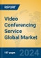 Video Conferencing Service Global Market Insights 2024, Analysis and Forecast to 2029, by Market Participants, Regions, Technology, Application - Product Image