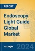 Endoscopy Light Guide Global Market Insights 2024, Analysis and Forecast to 2029, by Manufacturers, Regions, Technology, Application- Product Image