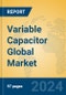 Variable Capacitor Global Market Insights 2024, Analysis and Forecast to 2029, by Manufacturers, Regions, Technology, Application - Product Thumbnail Image