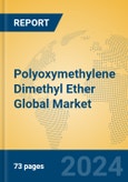 Polyoxymethylene Dimethyl Ether Global Market Insights 2024, Analysis and Forecast to 2029, by Manufacturers, Regions, Technology, Application- Product Image