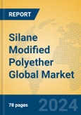 Silane Modified Polyether Global Market Insights 2024, Analysis and Forecast to 2029, by Manufacturers, Regions, Technology, Application- Product Image
