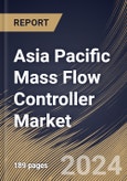 Asia Pacific Mass Flow Controller Market Size, Share & Trends Analysis Report By Material (Exotic Alloys, Stainless Steel, and Others), By Flow, By Media Type (Gas, Liquid, and Others), By Industry, By Country and Growth Forecast, 2023 - 2030- Product Image