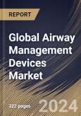 Global Airway Management Devices Market Size, Share & Trends Analysis Report By Application, By End-use, By Product (Supraglottic Devices, Infraglottic Devices, Laryngoscopes, Resuscitators, and Others), By Regional Outlook and Forecast, 2023 - 2030- Product Image