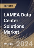 LAMEA Data Center Solutions Market Size, Share & Trends Analysis Report By Offering, By Tier Type (Tier 4, Tier 3, Tier 2, and Tier 1), By Data Center Size, By Data Center Type, By Country and Growth Forecast, 2023 - 2030- Product Image