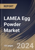 LAMEA Egg Powder Market Size, Share & Trends Analysis Report By End User, By Distribution Channel, By Type (Whole Egg Powder, Egg Albumen Powder and Egg Yolk Powder), By Country and Growth Forecast, 2023 - 2030- Product Image