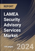 LAMEA Security Advisory Services Market Size, Share & Trends Analysis Report By Vertical, By Enterprise Size (Large Enterprises, and Small & Medium Enterprises), By Service Type, By Country and Growth Forecast, 2023 - 2030- Product Image