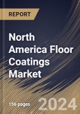 North America Floor Coatings Market Size, Share & Trends Analysis Report By End-User, By Application (Concrete, Wood, Terrazzo, and Others), By Product, By Component, By Country and Growth Forecast, 2023 - 2030- Product Image