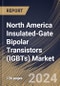 North America Insulated-Gate Bipolar Transistors (IGBTs) Market Size, Share & Trends Analysis Report By Power Rating (High Power, Medium Power and Low Power), By Type (IGBT Module and Discrete IGBT), By Application, By Country and Growth Forecast, 2023 - 2030 - Product Image
