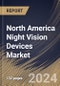 North America Night Vision Devices Market Size, Share & Trends Analysis Report By Mounting Type, By Device Type (Cameras, Goggles, Binoculars & Monoculars, and Scope), By Technology, By Application, By Country and Growth Forecast, 2023 - 2030 - Product Thumbnail Image