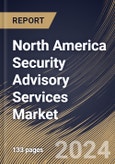 North America Security Advisory Services Market Size, Share & Trends Analysis Report By Vertical, By Enterprise Size (Large Enterprises, and Small & Medium Enterprises), By Service Type, By Country and Growth Forecast, 2023 - 2030- Product Image