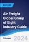 Air Freight Global Group of Eight (G8) Industry Guide 2019-2028 - Product Image