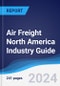 Air Freight North America (NAFTA) Industry Guide 2019-2028 - Product Thumbnail Image