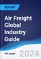 Air Freight Global Industry Guide 2019-2028 - Product Thumbnail Image