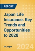 Japan Life Insurance: Key Trends and Opportunities to 2028- Product Image
