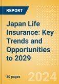 Japan Life Insurance: Key Trends and Opportunities to 2029- Product Image