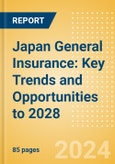 Japan General Insurance: Key Trends and Opportunities to 2028- Product Image
