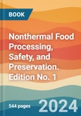 Nonthermal Food Processing, Safety, and Preservation. Edition No. 1- Product Image