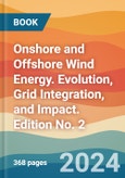 Onshore and Offshore Wind Energy. Evolution, Grid Integration, and Impact. Edition No. 2- Product Image