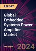 Global Embedded Systems Power Amplifier Market 2024-2028- Product Image