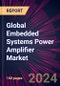 Global Embedded Systems Power Amplifier Market 2024-2028 - Product Image