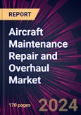 Aircraft Maintenance Repair and Overhaul Market 2024-2028- Product Image