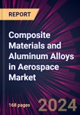 Composite Materials and Aluminum Alloys in Aerospace Market 2024-2028- Product Image
