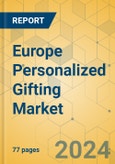Europe Personalized Gifting Market - Focused Insights 2024-2029- Product Image