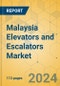Malaysia Elevators and Escalators Market - Size & Growth Forecast 2024-2029 - Product Image