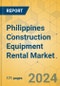 Philippines Construction Equipment Rental Market - Strategic Assessment & Forecast 2024-2029 - Product Image