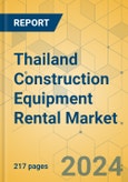 Thailand Construction Equipment Rental Market - Strategic Assessment & Forecast 2024-2029- Product Image