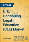 U.S. Continuing Legal Education (CLE) Market - Industry Outlook & Forecast 2024-2029- Product Image