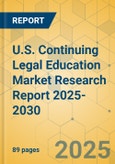 U.S. Continuing Legal Education Market Research Report 2025-2030- Product Image
