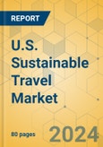 U.S. Sustainable Travel Market - Focused Insights 2024-2029- Product Image